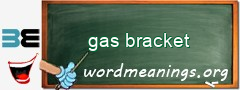 WordMeaning blackboard for gas bracket